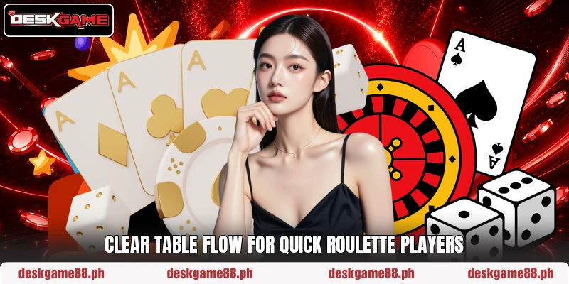 Clear table flow for Quick Roulette players