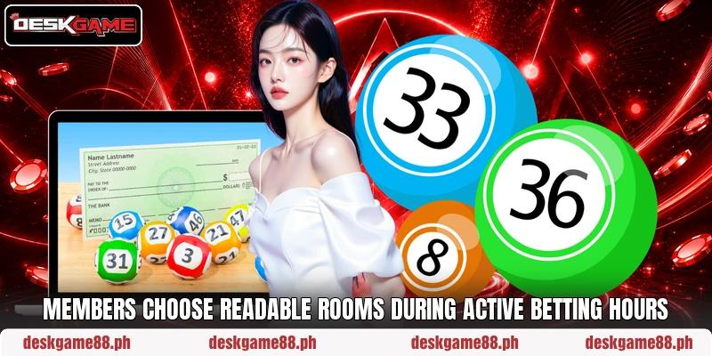 Members choose readable rooms during active betting hours Members choose readable rooms during active betting hours