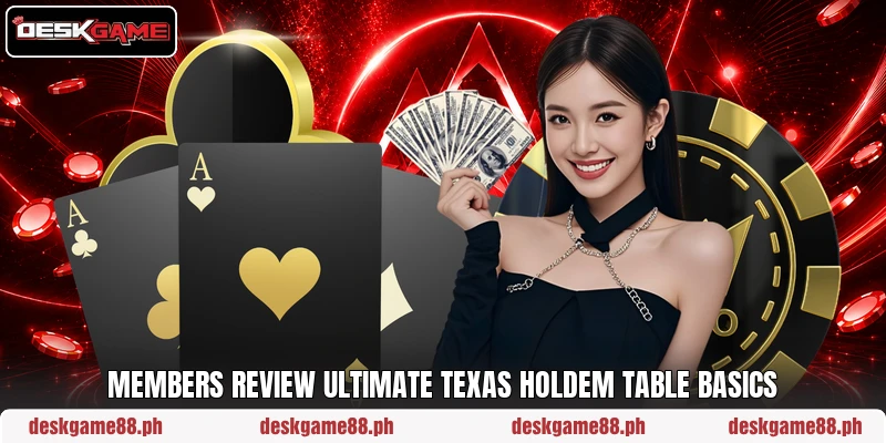 Members review Ultimate Texas Holdem table basics Members review Ultimate Texas Holdem table basics