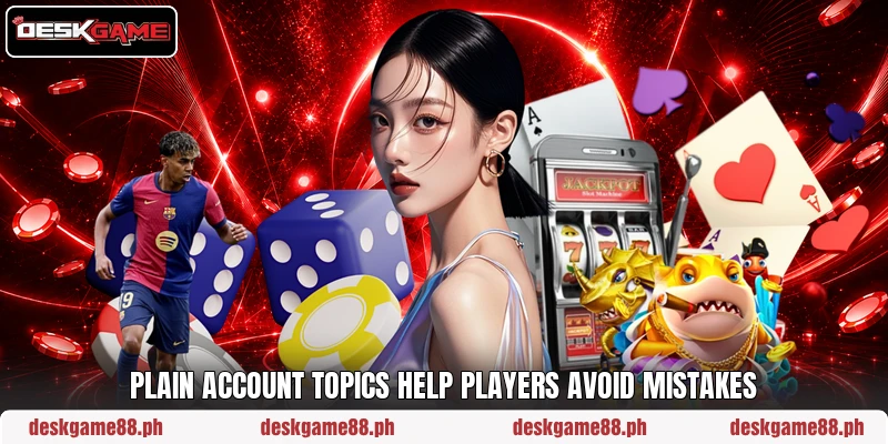 Plain account topics help players avoid mistakes