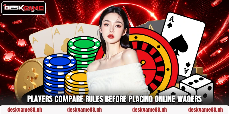 Players compare rules before placing online wagers Players compare rules before placing online wagers
