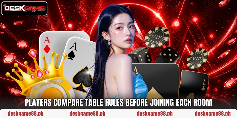Players compare table rules before joining each room