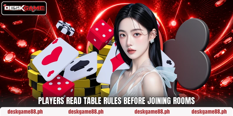 Players read table rules before joining rooms Players read table rules before joining rooms