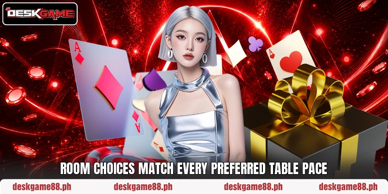 Room choices match every preferred table pace