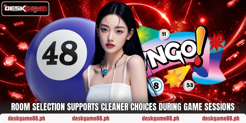 Room selection supports cleaner choices during game sessions
