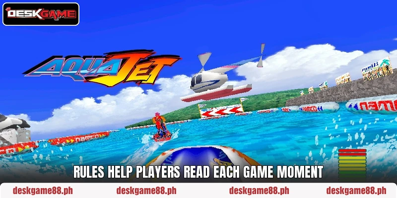 Rules help players read each game moment Rules help players read each game moment