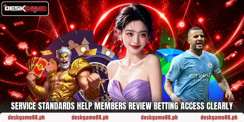Service standards help members review betting access clearly