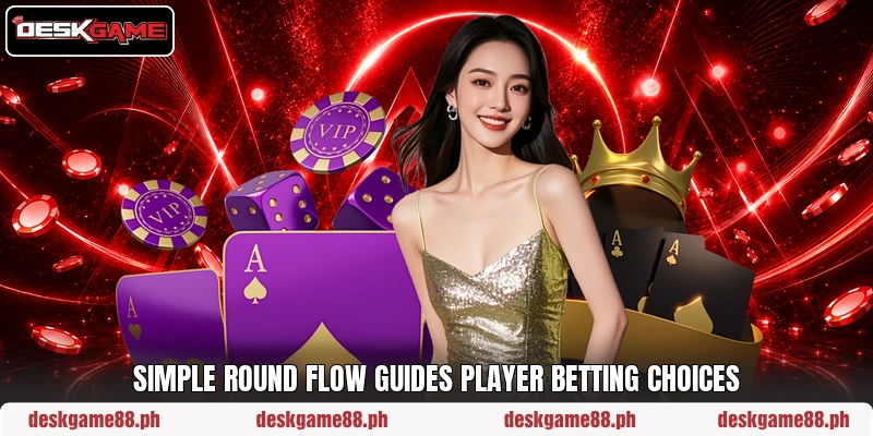 Simple round flow guides player betting choices
