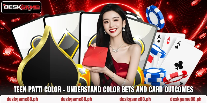 Teen Patti Color – Understand Color Bets And Card Outcomes